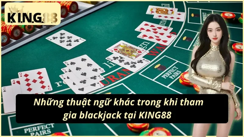 Danh sách các thuật ngữ cần nắm trong blackjack