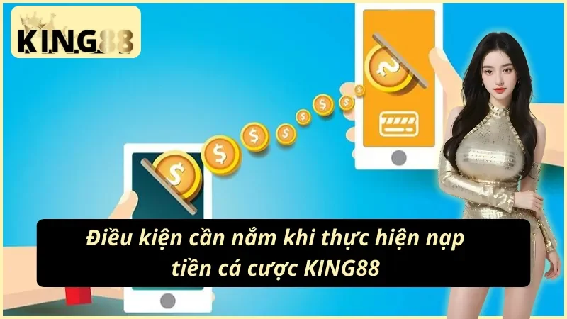 Các quy định cần nắm trong các cách nạp tiền KING88 online
