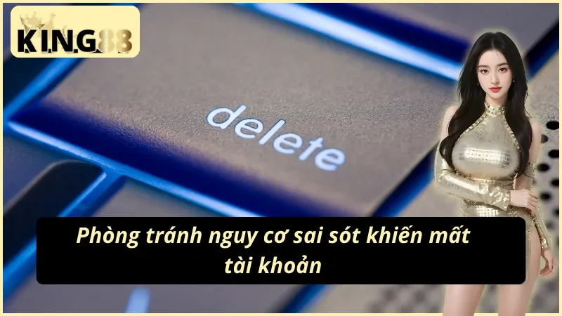 Bảo vệ tài khoản tốt hơn với cách xóa tài khoản King88