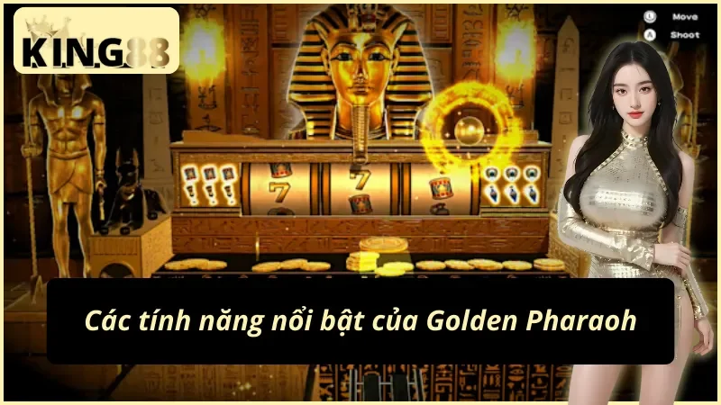 Tính năng lôi cuốn của Golden Pharaoh KING88