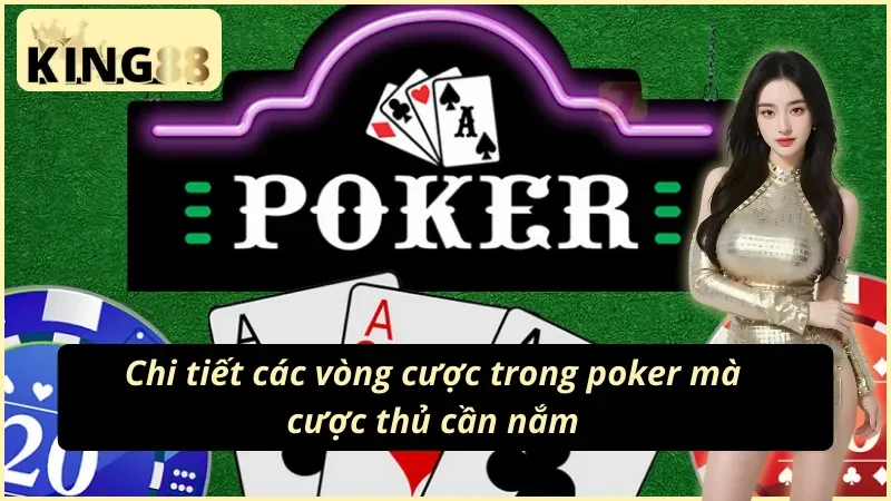 Poker Online - Game Bài Giải Trí Số Một Thế Giới Tại KING88 5 Danh sách các vòng cược mà anh em cần biết