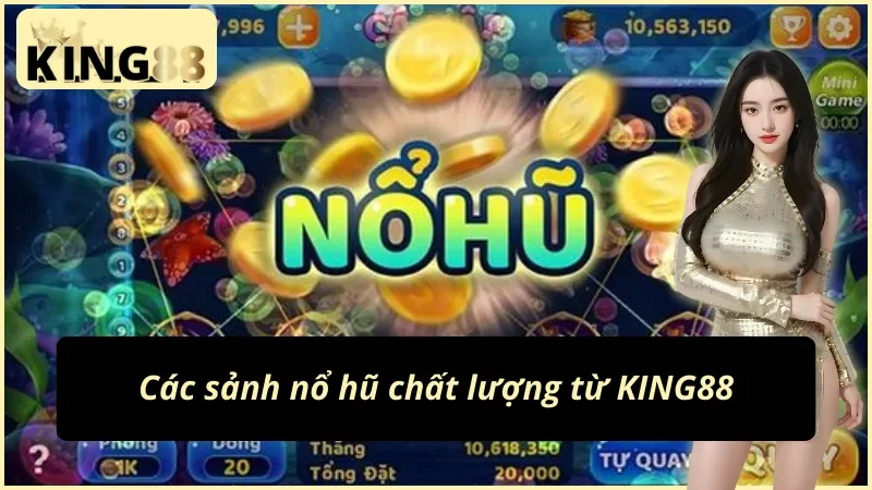 Các sảnh game Slots - Nổ Hũ KING88 đáng chú ý