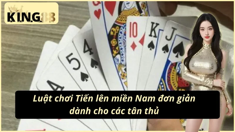 Quy tắc tham gia Tiến lên miền Nam King88 cơ bản cho Newbie