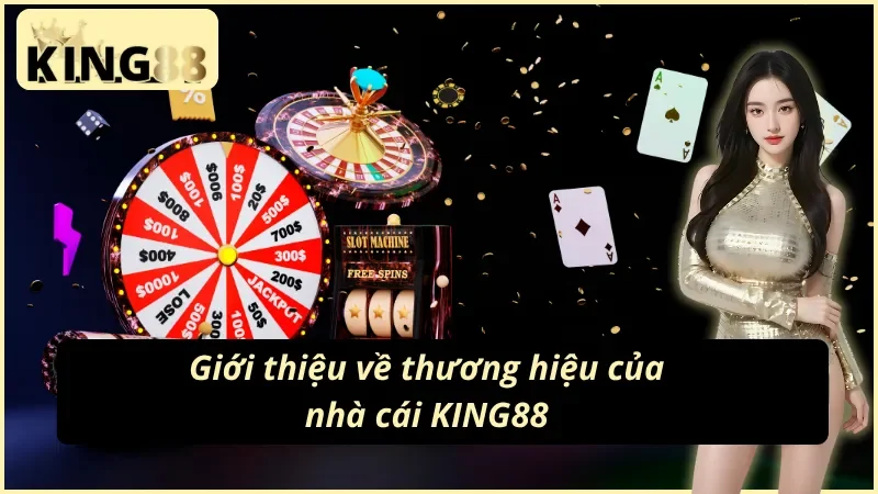 Trang Chủ 38 Những thông tin sơ lược về thương hiệu KING88