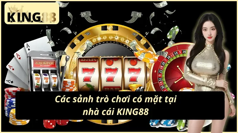 Trang Chủ 40 05 sảnh trò chơi nhất định phải thử khi tham gia tại nhà cái KING88