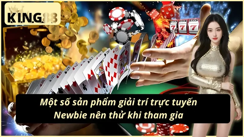 Trang Chủ 43 04 sản phẩm giải trí trực tuyến mà Newbie nên thử tại nhà cái